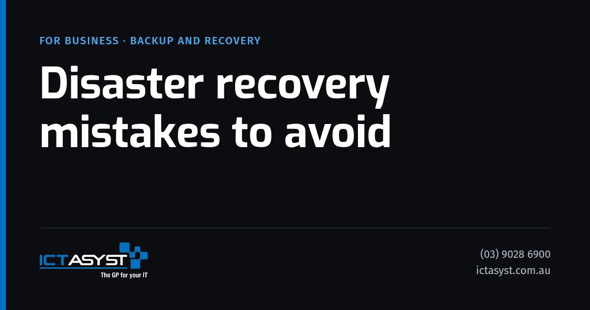 Disaster recovery mistakes to avoid, ICT Asyst